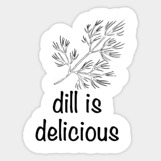 Dill is Delicious Sticker